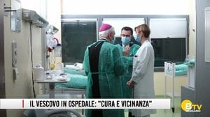 Il Vescovo in ospedale : «Servono cura e vicinanza»