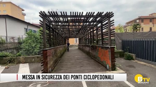 Bergamo, ponti ciclopedonali di Borgo Palazzo e alla Trucca, interventi per la messa in sicurezza