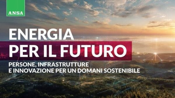 Energia per il futuro, persone, infrastrutture e innovazione