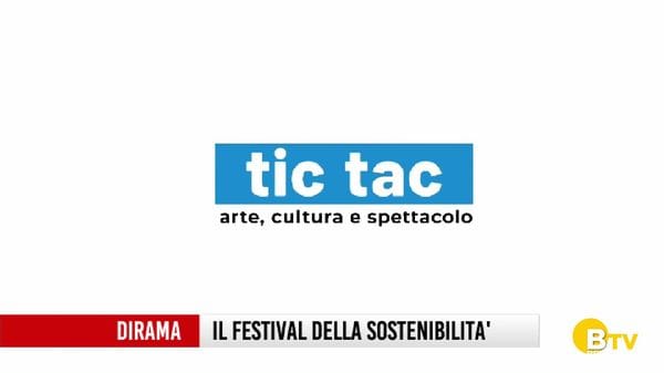 Tic Tac, pillole di cultura e spettacolo. Dirama fino al 3 luglio il Festiva dell'ambiente