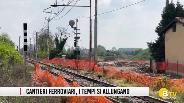 Bergamo, cantieri ferroviari, i tempi si allungano almeno fino a dicembre 2027