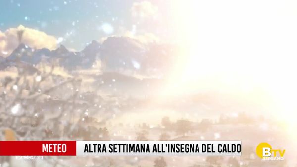 Un'altra settimana all'insegna del caldo su Bergamo e provincia