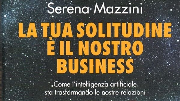 Emozioni e solitudine, il nuovo businnes degli algoritmi 